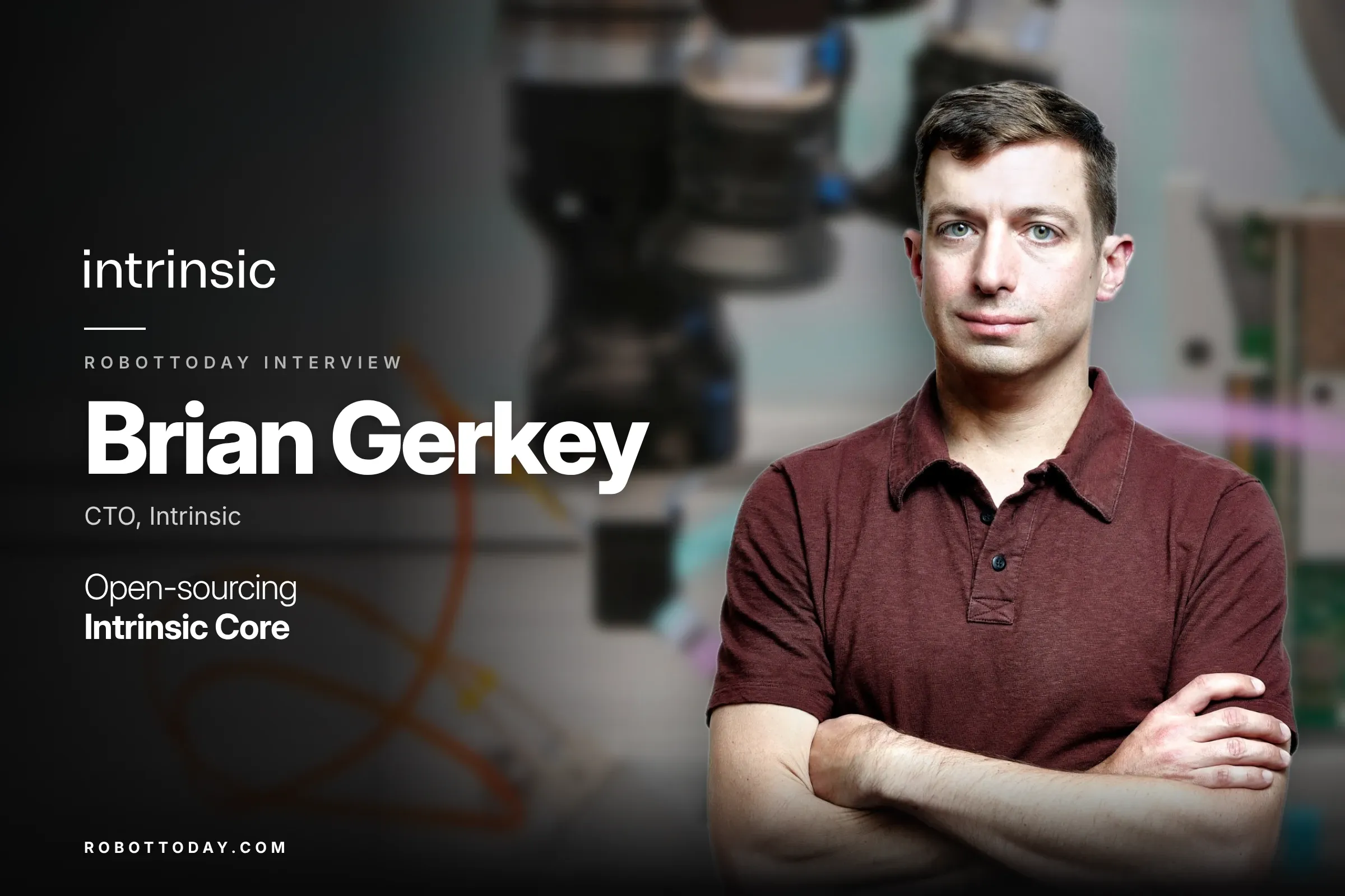 Intrinsic CTO Brian Gerkey on Open-Sourcing Intrinsic Core