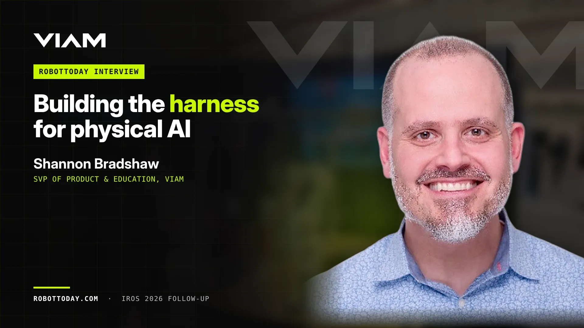 Viam’s Shannon Bradshaw on Building the Harness for Physical AI